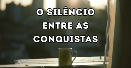 O silêncio entre as conquistas: o poder dos intervalos na jornada
