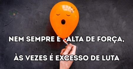 Nem sempre é falta de força, às vezes é excesso de luta: o tempo que nos escapa e a coragem de continuar